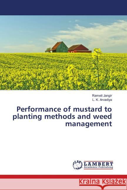 Performance of mustard to planting methods and weed management Jangir, Rameti; Arvadiya, L. K. 9786139851379 LAP Lambert Academic Publishing