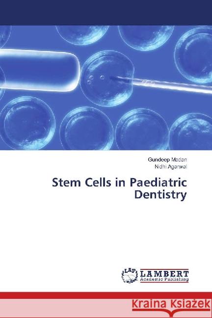 Stem Cells in Paediatric Dentistry Madan, Gundeep; Agarwal, Nidhi 9786139853458