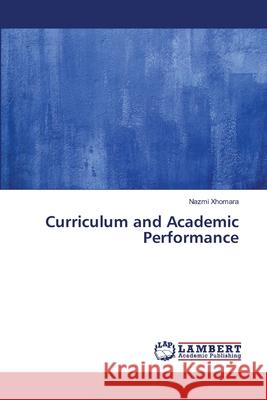Curriculum and Academic Performance Xhomara, Nazmi 9786139856404 LAP Lambert Academic Publishing