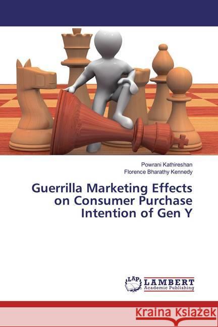 Guerrilla Marketing Effects on Consumer Purchase Intention of Gen Y Kathireshan, Powrani; Kennedy, Florence Bharathy 9786139856435