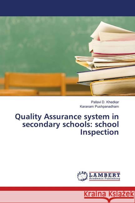 Quality Assurance system in secondary schools: school Inspection D. Khedkar, Pallavi; Pushpanadham, Karanam 9786139857272 LAP Lambert Academic Publishing