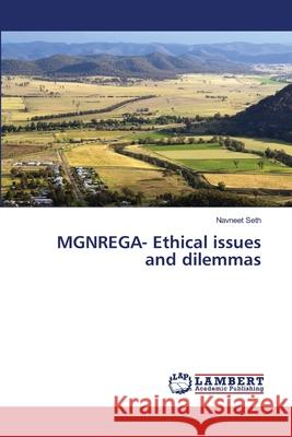 MGNREGA- Ethical issues and dilemmas Seth, Navneet 9786139857548