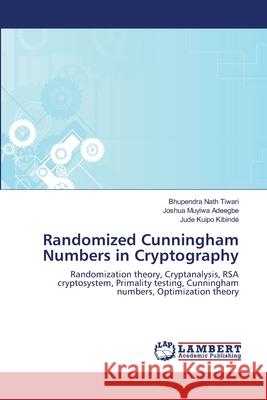 Randomized Cunningham Numbers in Cryptography Tiwari, Bhupendra Nath 9786139858477 LAP Lambert Academic Publishing