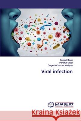Viral infection Kashyap, Durgesh Chandra; Singh, Paramjit; Kashyap, Durgesh Chandra 9786139858538 LAP Lambert Academic Publishing