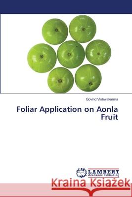 Foliar Application on Aonla Fruit Vishwakarma, Govind 9786139858651