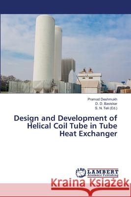 Design and Development of Helical Coil Tube in Tube Heat Exchanger Deshmukh, Pramod; Baviskar, D. D. 9786139859832 LAP Lambert Academic Publishing