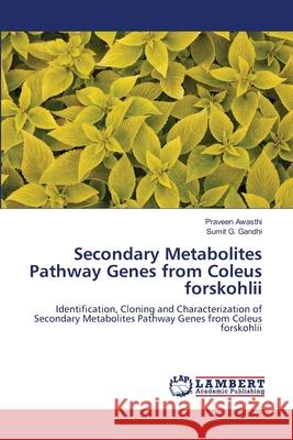 Secondary Metabolites Pathway Genes from Coleus forskohlii Awasthi, Praveen 9786139860036 LAP Lambert Academic Publishing