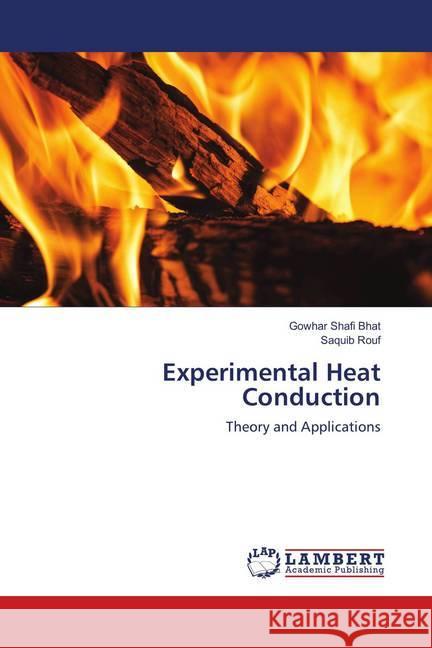 Experimental Heat Conduction : Theory and Applications Bhat, Gowhar Shafi; Rouf, Saquib 9786139860388