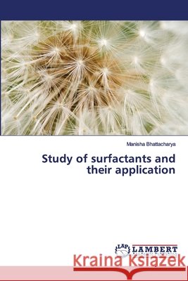 Study of surfactants and their application Bhattacharya, Manisha 9786139861750