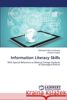 Information Literacy Skills Satheesha Hanumanthappa Umesha Erappa 9786139862405