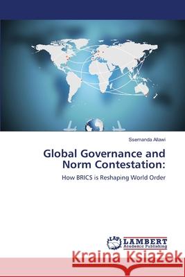 Global Governance and Norm Contestation Allawi, Ssemanda 9786139862870