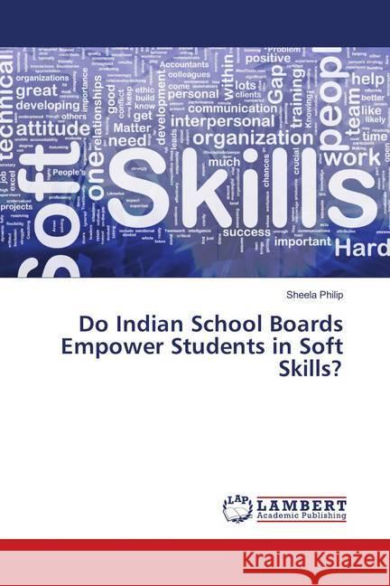 Do Indian School Boards Empower Students in Soft Skills? Philip, Sheela 9786139864324