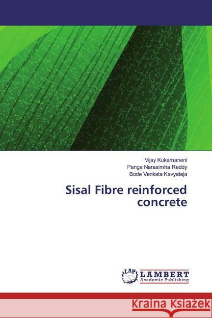 Sisal Fibre reinforced concrete Kukamaneni, Vijay; Reddy, Panga Narasimha; Kavyateja, Bode Venkata 9786139864416