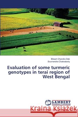 Evaluation of some turmeric genotypes in terai region of West Bengal Deb, Bikash Chandra; Chakraborty, Soumendra 9786139864720 LAP Lambert Academic Publishing