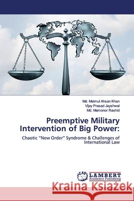 Preemptive Military Intervention of Big Power Khan, MD Maimul Ahsan 9786139866458