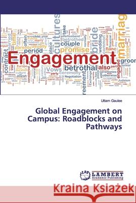 Global Engagement on Campus: Roadblocks and Pathways Gaulee, Uttam 9786139866557