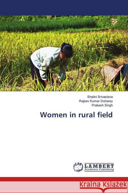 Women in rural field Srivastava, Shalini; Doharey, Rajeev Kumar; Singh, Prakash 9786139867530