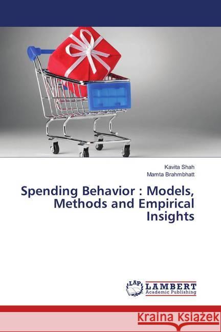 Spending Behavior : Models, Methods and Empirical Insights Shah, Kavita; Brahmbhatt, Mamta 9786139867653