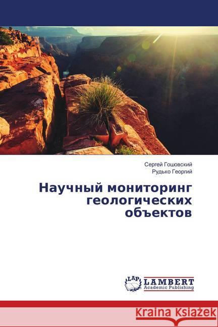 Nauchnyj monitoring geologicheskih ob#ektov Goshovskij, Sergej 9786139867967
