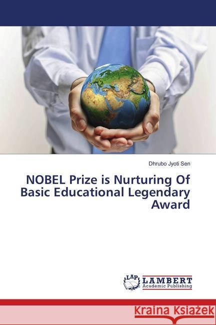 NOBEL Prize is Nurturing Of Basic Educational Legendary Award Sen, Dhrubo Jyoti 9786139868131