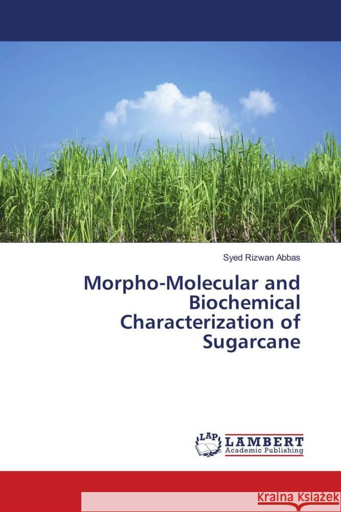 Morpho-Molecular and Biochemical Characterization of Sugarcane Abbas, Syed Rizwan 9786139869381 LAP Lambert Academic Publishing