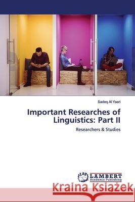 Important Researches of Linguistics: Part II Sadeq Al Yaari 9786139869916