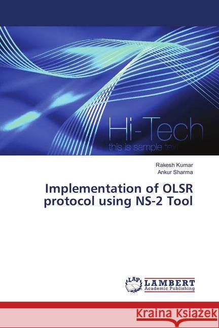 Implementation of OLSR protocol using NS-2 Tool Kumar, Rakesh; Sharma, Ankur 9786139870806 LAP Lambert Academic Publishing