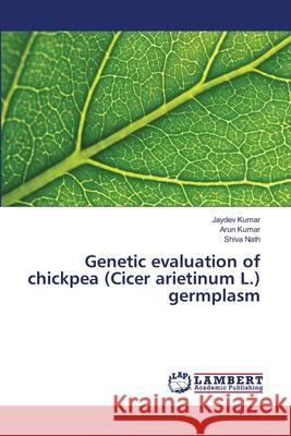 Genetic evaluation of chickpea (Cicer arietinum L.) germplasm Kumar, Jaydev; Kumar, Arun; Nath, Shiva 9786139870905 LAP Lambert Academic Publishing