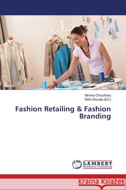 Fashion Retailing & Fashion Branding Choudhary, Monika 9786139871001