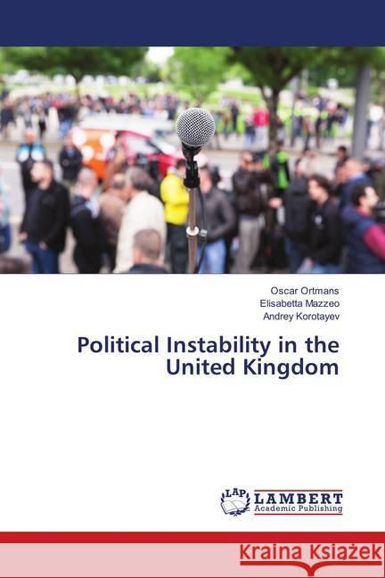 Political Instability in the United Kingdom Ortmans, Oscar; Mazzeo, Elisabetta; Korotayev, Andrey 9786139871445 LAP Lambert Academic Publishing