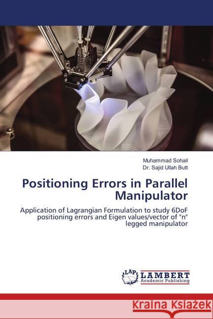 Positioning Errors in Parallel Manipulator : Application of Lagrangian Formulation to study 6DoF positioning errors and Eigen values/vector of 