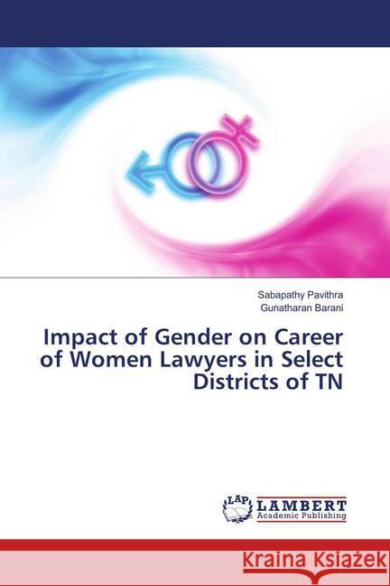 Impact of Gender on Career of Women Lawyers in Select Districts of TN Pavithra, Sabapathy; Barani, Gunatharan 9786139871735