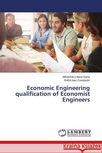 Economic Engineering qualification of Economist Engineers Liliana Doina, Magdoiu; Ioan Constantin, Rada 9786139873036