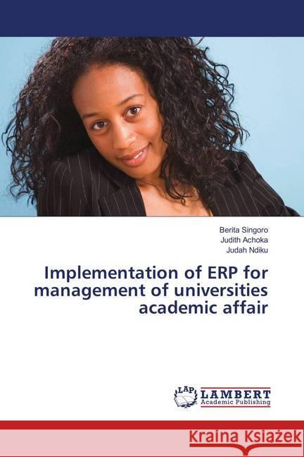 Implementation of ERP for management of universities academic affair Singoro, Berita; Achoka, Judith; Ndiku, Judah 9786139873784