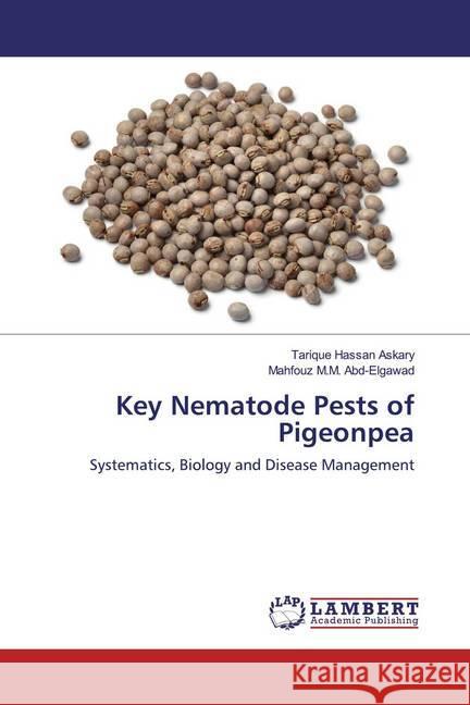 Key Nematode Pests of Pigeonpea : Systematics, Biology and Disease Management Askary, Tarique Hassan; Abd-Elgawad, Mahfouz M.M. 9786139873937 LAP Lambert Academic Publishing