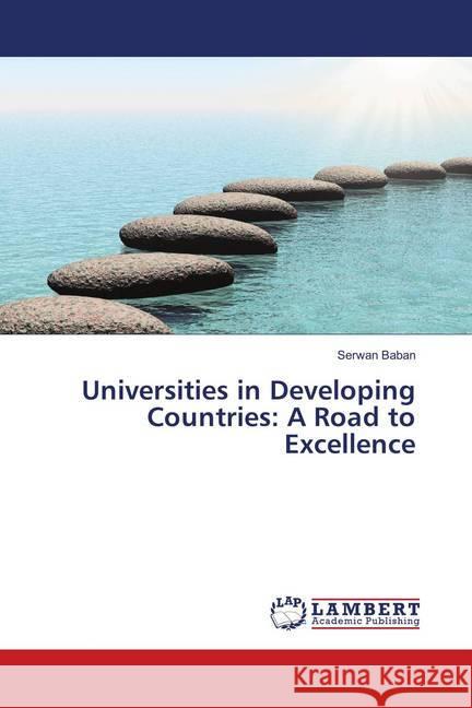 Universities in Developing Countries: A Road to Excellence Baban, Serwan 9786139874262 LAP Lambert Academic Publishing