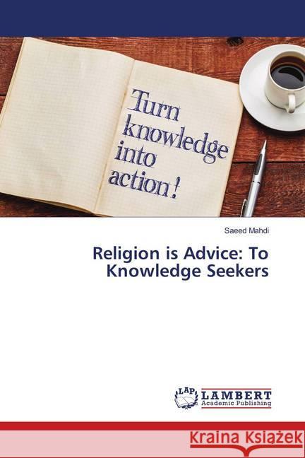 Religion is Advice: To Knowledge Seekers Mahdi, Saeed 9786139874491