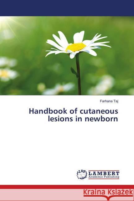 Handbook of cutaneous lesions in newborn Taj, Farhana 9786139874798