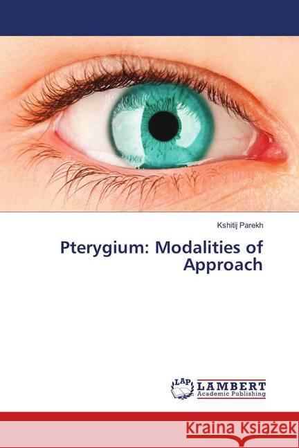 Pterygium: Modalities of Approach Parekh, Kshitij 9786139874866