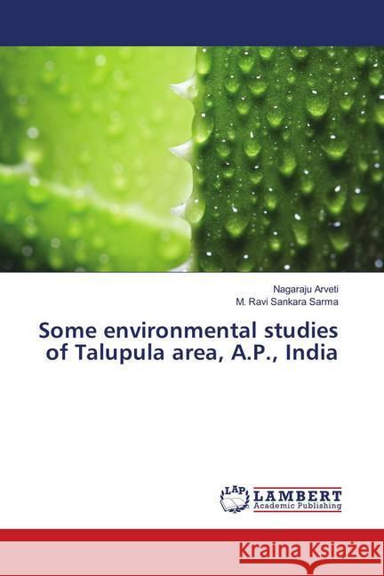 Some environmental studies of Talupula area, A.P., India Arveti, Nagaraju; Sarma, M. Ravi Sankara 9786139875436