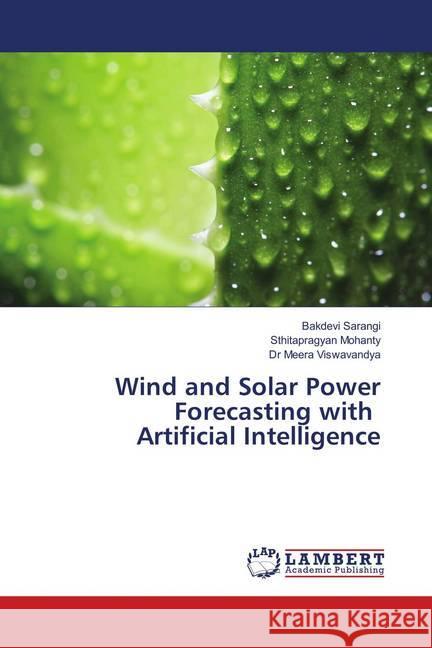 Wind and Solar Power Forecasting with Artificial Intelligence Sarangi, Bakdevi; Mohanty, Sthitapragyan; Viswavandya, Dr Meera 9786139875542