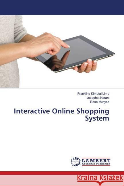 Interactive Online Shopping System Kimutai Limo, Frankline; Karani, Josephat; Munyao, Rose 9786139875603 LAP Lambert Academic Publishing