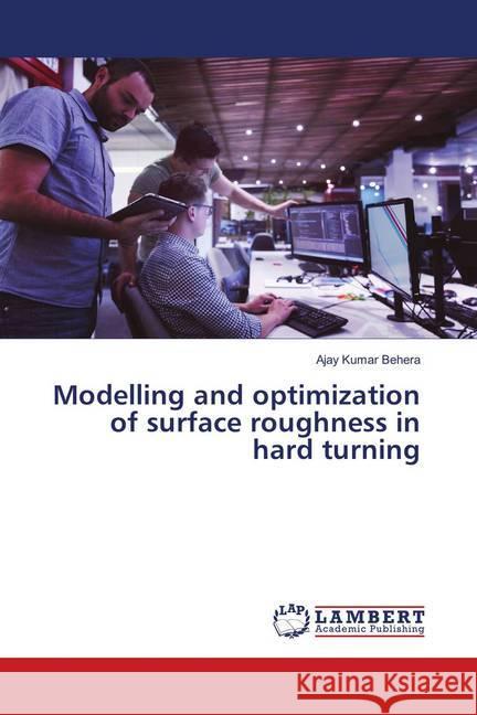 Modelling and optimization of surface roughness in hard turning Behera, Ajay Kumar 9786139875610