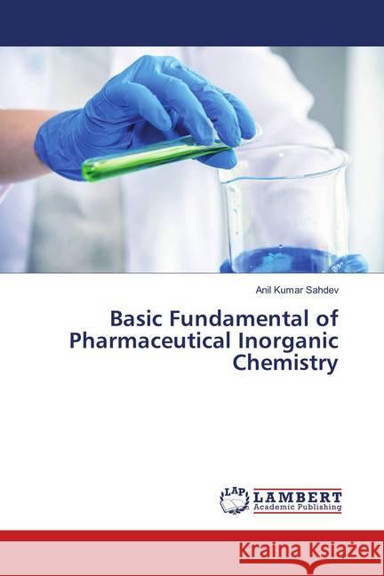 Basic Fundamental of Pharmaceutical Inorganic Chemistry Sahdev, Anil Kumar 9786139875948