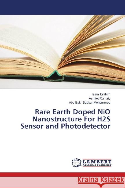 Rare Earth Doped NiO Nanostructure For H2S Sensor and Photodetector Ibrahim, Isam; Ramziy, Asmiet; Mohammed, Abu Bakr Sabbar 9786139876068