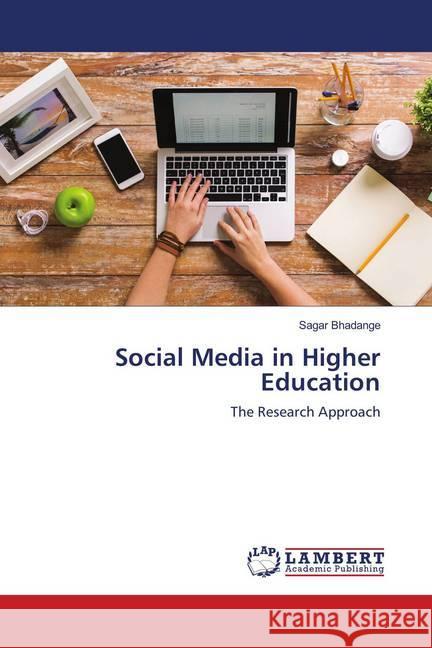 Social Media in Higher Education : The Research Approach Bhadange, Sagar 9786139876761