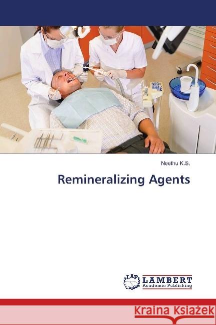 Remineralizing Agents K.S., Neethu 9786139877881