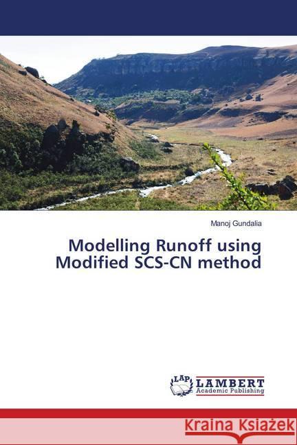 Modelling Runoff using Modified SCS-CN method Gundalia, Manoj 9786139878253