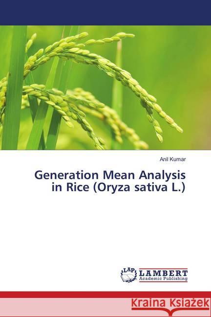 Generation Mean Analysis in Rice (Oryza sativa L.) KUMAR, ANIL 9786139878512