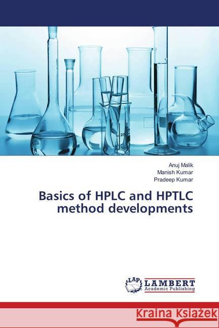 Basics of HPLC and HPTLC method developments Malik, Anuj; Kumar, Manish; Kumar, Pradeep 9786139878734 LAP Lambert Academic Publishing